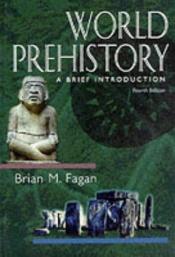 book cover of World prehistory by Brian Fagan|Nadia Durrani