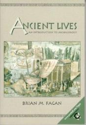 book cover of Ancient lives : an introduction to method and theory in archaeology by Brian M. Fagan