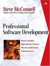 book cover of Professional Software Development: Shorter Schedules, Higher Quality Products, More Successful Projects, Better Software Careers by Steve McConnell