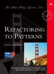 book cover of Refactoring to Patterns (Addison-Wesley Signature Series) by Joshua Kerievsky