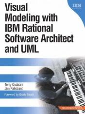 book cover of Visual Modeling with IBM(R) Rational(R) Software Architect and UML(TM) (The developerWorks Series) by Terry Quatrani