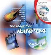 book cover of The Macintosh iLife '04: An Interactive Guide to iTunes, iPhoto, iMovie, iDVD, and GarageBand by Jim Heid
