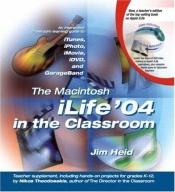 book cover of The Macintosh iLife 04 in the Classroom by Jim Heid