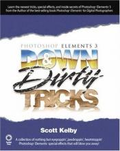 book cover of Photoshop Elements 3 Down and Dirty Tricks by Scott Kelby