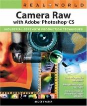 book cover of Real World Camera Raw with Adobe Photoshop CS by Bruce Fraser