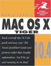 book cover of Mac OS X 10.4 Tiger (Visual QuickStart Guide) by Maria Langer