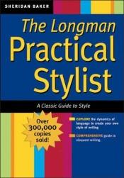 book cover of The Longman practical stylist by Sheridan Baker