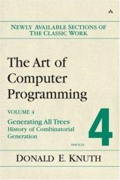 book cover of The Art of Computer Programming : Volume 4, Fascicle 4 - Generating All Trees - History of Combinatorial Generation by Donald Knuth