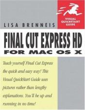 book cover of Final Cut Express HD for Mac OS X (Visual QuickStart Guide) by Lisa Brenneis