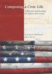 book cover of Composing a civic life : a rhetoric and readings for inquiry and action by Michael Berndt