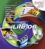 book cover of The Macintosh iLife 06 by Jim Heid