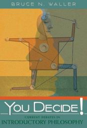 book cover of You Decide! Current Debates in Introductory Philosophy (You Decide!) by Bruce N. Waller