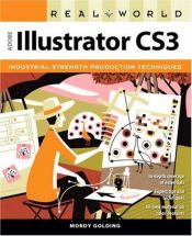 book cover of Real World Adobe Illustrator CS3 (Real World) by Mordy Golding