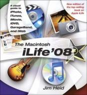book cover of The Macintosh iLife '08 by Jim Heid