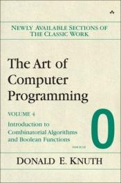 book cover of The Art of Computer Programming, Volume 4, Fascicle 0: Introduction to Combinatorial Algorithms and Boolean Functions (Art of Computer Programming) by Donald Knuth