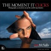 book cover of The Moment It Clicks by Joe McNally