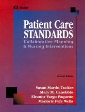 book cover of Patient Care Standards: Collaborative Planning & Nursing Interventions 7th ed by Susan Martin Tucker
