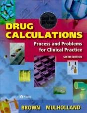 book cover of Drug Calculations: Process and Problems for Clinical Practice by Meta Brown