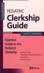 book cover of Pediatric Clerkship Guide (Clerkship Guides) by Jerold C. Woodhead