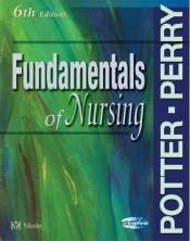 book cover of Fundamentals of Nursing, 6th Edition by Patricia Ann Potter