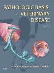book cover of Pathologic basis of veterinary disease by M. Donald McGavin MVSc PhD FACVSc