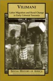 book cover of Vilimani: Labor Migration and Rural Change in Early Colonial Tanzania (Social History of Africa) by Thaddeus Sunseri
