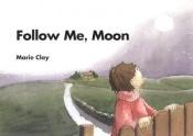 book cover of Follow Me, Moon by Marie M. Clay