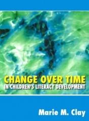 book cover of Change Over Time: In Children's Literacy Development (Ginn Heinemann Professional Development) by Marie M. Clay