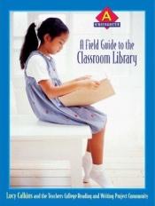 book cover of A Field Guide to the Classroom Library A: Kindergarten by Lucy Calkins