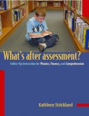 book cover of What's After Assessment?: Follow-Up Instruction for Phonics, Fluency, and Comprehension by Kathleen Strickland
