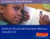 book cover of Units of Study for Teaching Writing, Grades 3-5 (Units of Study) by M. Colleen Cruz Calkins, Marjorie Martinelli, Mary Chiarella, Ted Kesler, Cory