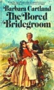book cover of The Bored Bridegroom. by Barbara Cartland