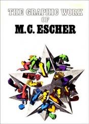 book cover of M.C. Escher : the graphic work by M. C. Escher