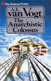 book cover of The Anarchistic Colossus by A. E. van Vogt