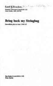 book cover of Bring Back My Stringbag: Swordfish Pilot at War, 1940-45 by Baron John Raymond Godley Kilbracken