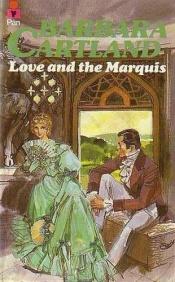 book cover of Love and the Marquis by Barbara Cartland