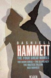 book cover of The Four Great Novels: The Dain Curse; The Glass Key; The Maltese Falcon; Red Harvest by Dashiell Hammett