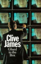 book cover of Glued to the Box by Clive James