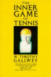 book cover of The Inner Game of Tennis: The Mental Side of Peak Performance by Timothy Gallwey