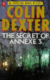 book cover of The Secret of Annexe 3 by Colin Dexter