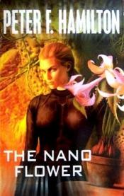 book cover of The Nano Flower by Peter F. Hamilton