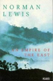 book cover of An Empire of the East by Norman Lewis