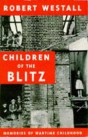book cover of Children of the Blitz by Robert Westall