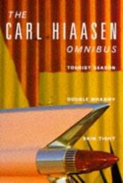 book cover of The Carl Hiaasen Omnibus - 'Tourist Season', 'Double Whammy', 'Skin Tight' by Carl Hiaasen