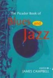 book cover of The Picador Book of Blues and Jazz by James Campbell