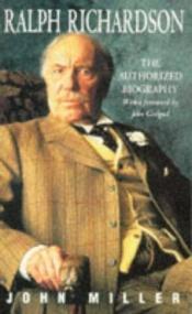 book cover of Ralph Richardson: The Authorized Biography by John Miller