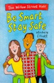 book cover of The Willow Street Kids: Be Smart Stay Safe by Michele Elliott