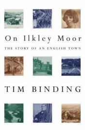 book cover of On Ilkley Moor : the story of an English town by Tim Binding