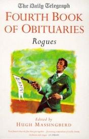 book cover of "Daily Telegraph" Book of Obituaries: Rogues v.4: Rogues Vol 4 by Hugh Montgomery-Massingberd