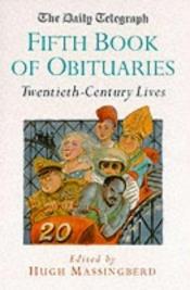 book cover of "Daily Telegraph" Book of Obituaries: 20th Century Lives v.5: 20th Century Lives Vol 5 by Hugh Montgomery-Massingberd